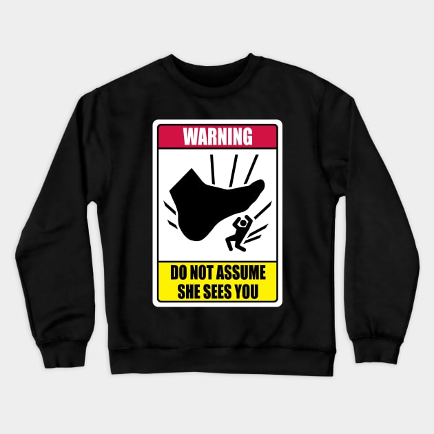 Do Not Assume She Sees You Crewneck Sweatshirt by Matthew Huntley Studios